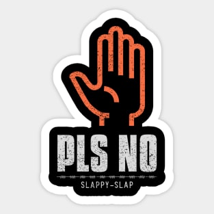 Pls No Slappy Slap Anti Violence Sticker